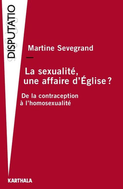 La sexualité, une affaire d'Eglise ? De la contraception à l'homosexualité