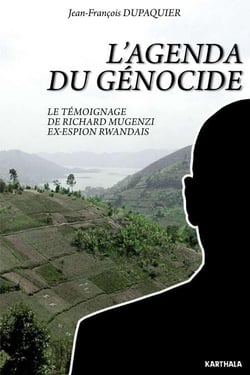 Agenda du génocide. Le témoignage de Richard Mugenzi ex-espion rwandais (L')