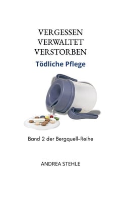 Vergessen.Verwaltet.Verstorben. - Tödliche Pflege