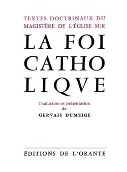 Foi catholique (La). Textes doctrinaux du magistère de l'Eglise sur la foi catholique
