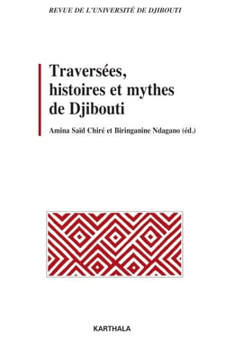 Traversées, histoires et mythes de Djibouti. Revue de l'Université de Djibouti