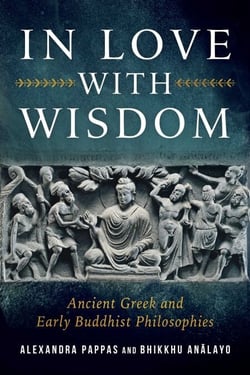 In Love with Wisdom - Ancient Greek and Early Buddhist Philosophies