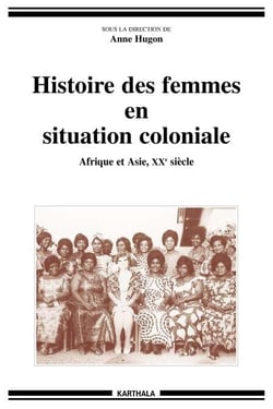 Histoire des femmes en situation coloniale. Afrique et Asie XXe siècle