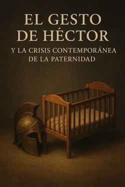 El gesto de Héctor y la crisis contemporánea de la paternidad