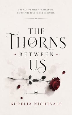 The Thorns Between Us