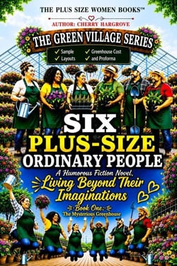 Six Plus-Size Ordinary People, Living Beyond Their Imaginations: Book One - The Green Village Series, #1