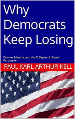Why Democrats Keep Losing: Culture, Identity, and the Collapse of Liberal Persuasion