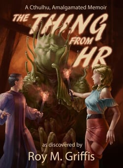The Thing From HR; a Cthulhu, Amalgamated memoir - The Cthulhu, Amalgamated Memoirs, #1