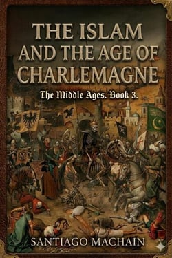 The Islam and the Age of Charlemagne - The Middle Ages, #3