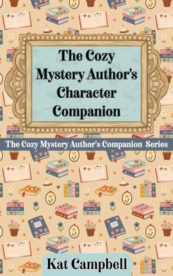 The Cozy Mystery Author’s Character Companion - The Cozy Mystery Author's Companion Series, #2