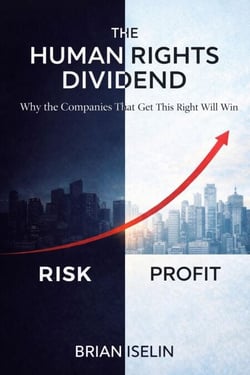 The Human Rights Dividend: Why the Companies That Get This Right Will Win