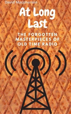 At Long Last: The Forgotten Masterpieces of Old Time Radio