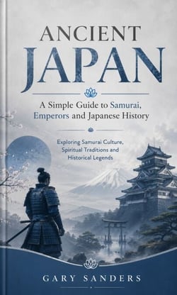 Ancient japans: A Simple Guide to Samurai Emperors and Japanese History - Exploring Samurai Culture Spiritual Traditions and Historical Legends