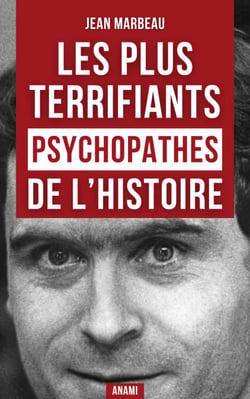 Les Psychopathes les plus terrifiants de l’Histoire - Une enquête immersive aux frontières du mal et de la folie