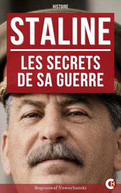 Staline : les Secrets de sa Guerre - Kremlin, espionnage soviétique et coulisses de la Seconde Guerre mondiale