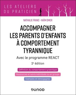 Accompagner les parents d'enfants à comportement tyrannique - 2éd. - Avec le programme REACT