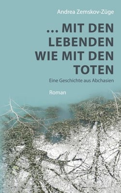 … mit den Lebenden wie mit den Toten - Eine Geschichte aus Abchasien