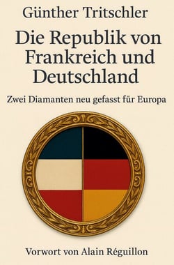 Die Republik von Frankreich und Deutschland - Zwei Diamanten neu gefasst für Europa