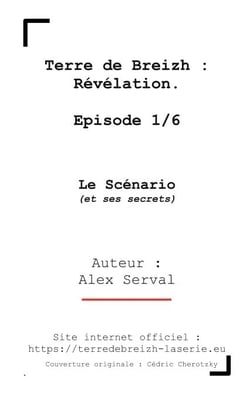 Terre de Breizh : Révélation.  Episode 1/6 - Le Scénario (et ses secrets)