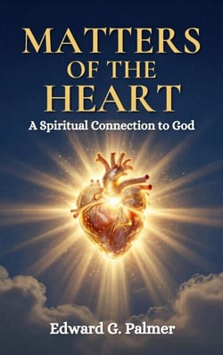 Matters Of The Heart: A Spiritual Connection to God