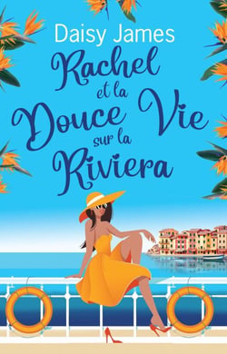 Rachel et la Douce Vie sur la Riviera - La série Blossomwood Bay, #5
