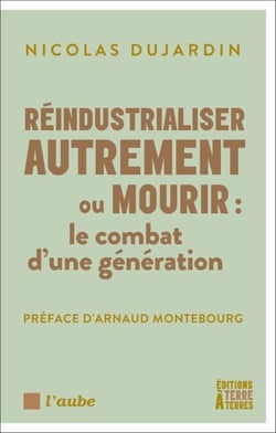 Réindustrialiser ou mourir : le combat d’une génération