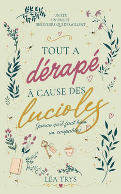 Tout a dérapé à cause des lucioles (parce qu’il faut bien un coupable) - Une cosy romance estivale en Bretagne