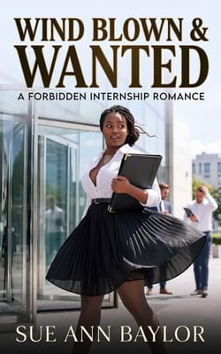 Wind Blown &amp; Wanted - A Forbidden Internship Romance