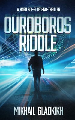 Ouroboros Riddle: A Hard Sci-Fi Techno-Thriller