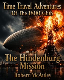 Time Travel Adventures Of The 1800 Club Book 5 The Hindenburg Mission - Time Travel Adventures Of The 1800 Club, #5