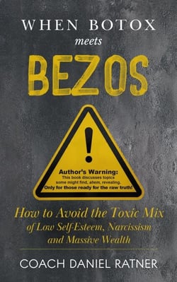 When Botox Meets Bezos: How to Avoid the Toxic Mix of Low-Self-Esteem, Narcissism, and Massive Wealth