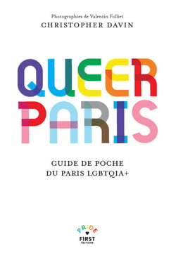 Queer Paris - Guide touristique - Guide historique - LGBT - Lieux - Evénements - Bars - Restaurants - Spectacles - Clubbing - Art - Associations - Magasins - Christopher Davin - Guide de poche du Paris LGBTQIA+