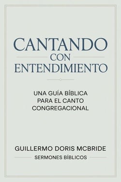 Cantando con Entendimiento: Una Guía Bíblica para el Canto Congregacional - Clase Dominical