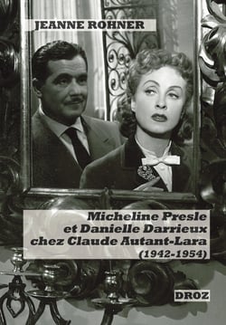 Micheline Presle et Danielle Darrieux chez Claude Autant-Lara (1942-1954) - Images de stars et fabrique du personnage