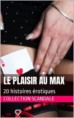 Le plaisir au max - Confessions intimes, #4