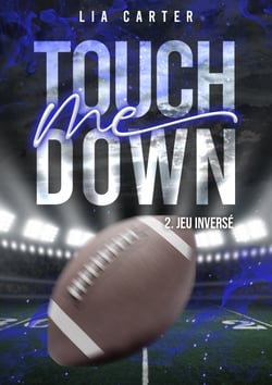 Touch Me Down Tome 2 - Jeu inversé - Série romance joueurs de football américain