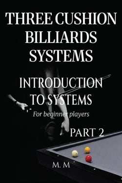 Three Cushion Billiards Systems - Introduction to Systems - Part 2 - Introduction to Systems, #2
