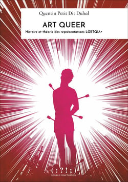 Art queer - Histoire et théorie des représentations LGBTQIA+