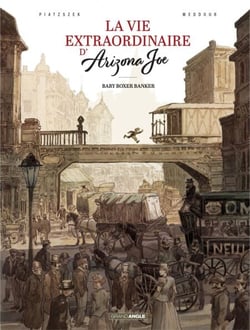 La vie extraordinaire d'Arizona Joe - Tome 1 - Baby Boxer Banker