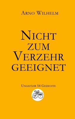 Nicht zum Verzehr geeignet - Ungefähr 54 Gedichte
