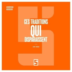 Ces traditions qui disparaissent