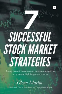 7 Successful Stock Market Strategies - Using market valuation and momentum systems to generate high long-term returns