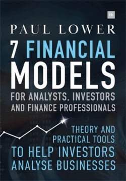 7 Financial Models for Analysts, Investors and Finance Professionals - Theory and practical tools to help investors analyse businesses using Excel