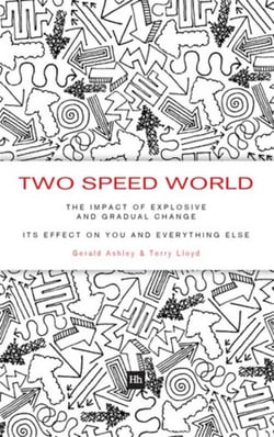 Two Speed World - The impact of explosive and gradual change - its effect on you and everything else