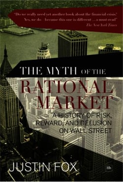 The Myth of the Rational Market - A History of Risk, Reward, and Delusion on Wall Street