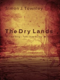 The Dry Lands - A Tribal Song – Tales of the Koriba, #1