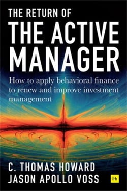 Return of the Active Manager - How to apply behavioral finance to renew and improve investment management