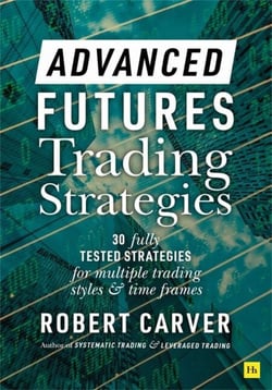 Advanced Futures Trading Strategies - 30 fully tested strategies for multiple trading styles and time frames