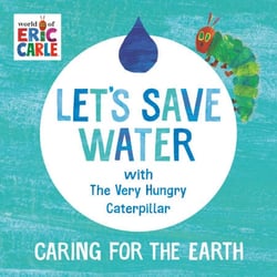 Let's Save Water with The Very Hungry Caterpillar - Caring for the Earth