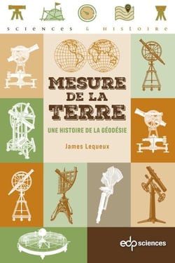 Mesure de la Terre - Une histoire de la géodésie